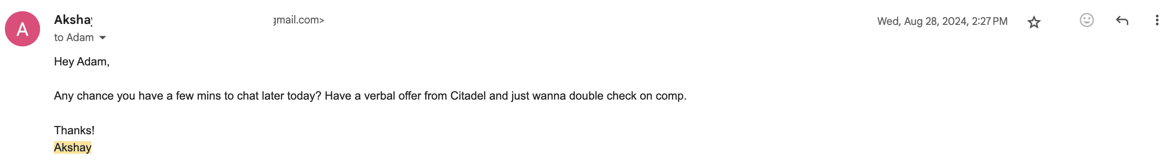Email from Akshay — Verbal offer — Citadel. “Have a verbal offer from Citadel and just wanna double check on comp.”