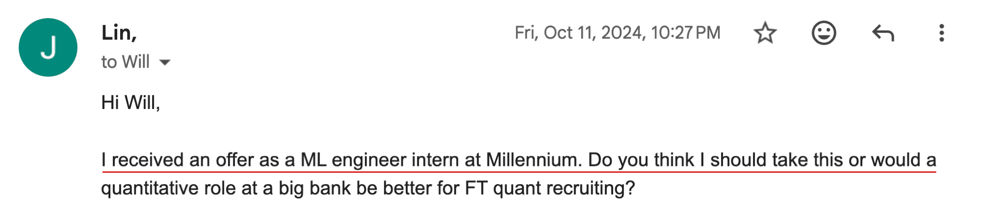 Email from Lin — Offer — Millennium. “I received an offer as a ML engineer intern at Millennium. Do you think I should take this or would a quantitative role be better?”