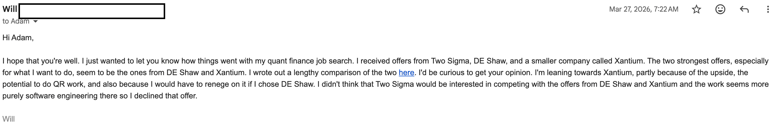 Email from Will — Offers — Two Sigma + D.E. Shaw. “I received offers from Two Sigma, DE Shaw, and a smaller company called Xantium… leaning towards Xantium, partly for the upside and the potential to do QR work.”